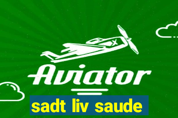 sadt liv saude